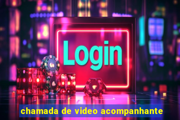 chamada de video acompanhante